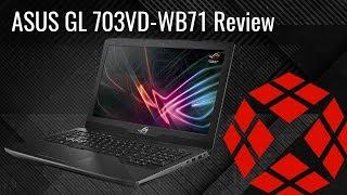 Asus GL703VD-WB71 i7-7700HQ/GTX 1050 Review