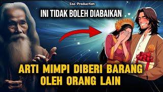 TIDAK BOLEH DIABAIKAN ‼️ ARTI MIMPI DIBERI BARANG OLEH ORANG LAIN ( aseli Primbon Jawa )