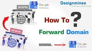 How to forward domain, redirect domain to another domain, redirect domain to google business.
