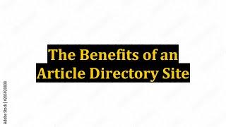 The Benefits of an Article Directory Site