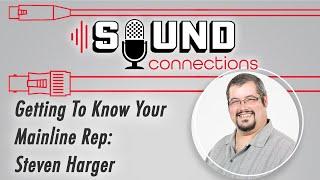 Get To Know Your Mainline Rep: Steven Harger | Sound Connections Podcast