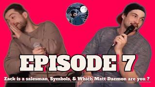 Hunchback Insomniac with Nahum & Zack EP7: Zack is a salesman, Symbols, & Which Matt Daemon are you?