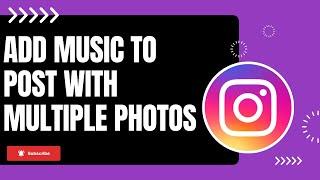 How to Add Music to Instagram Post with Multiple Photos