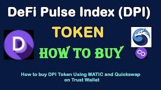 How to Buy DeFi Pulse Index Token (DPI) Using MATIC and Quickswap On Trust Wallet