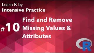 R Tutorial 10: How to handle missing values and attributes