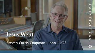 Jesus Wept | John 11:35 | Our Daily Bread Video Devotional