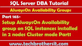 DBA  165-Setup AlwaysOn Availability group on SQL instances installed in 2 nodes Cluster mode Part1