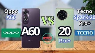 Oppo A60 vs Tecno spark 20 pro plus, Tecno spark 20 pro plus vs Oppo A60, Oppo A60