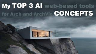 My top 3 AI web-based tools for amazing  Arch and ArchViz concepts