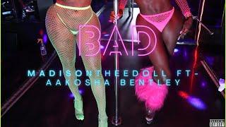 MadisonTheeDoll- BAD (Feat Aakosha Bentley) [Official Video]