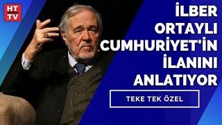 Prof. Dr. İlber Ortaylı anlatıyor: Cumhuriyet nasıl ilan edildi?