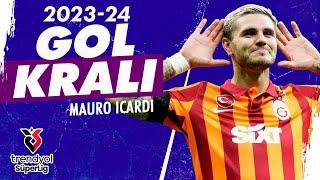 Gol Kralı Mauro Icardi (2023-2024) | Tüm Goller | Trendyol Süper Lig