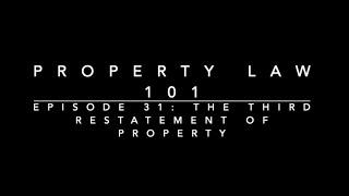 The Third Restatement of Property: Property Law 101 #31