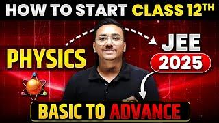 How to Start 12th PHYSICS for JEE 2025 || Complete Master Plan || Basic to Advance 