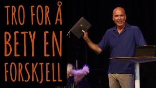 Tro for å bety en forskjell | Betel 11 | Taler Erlend Indergaard