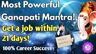 GET THE JOB IMMEDIATELY! |MOST POWERFUL GANAPATI MANTRA FOR SUCCESSFUL CAREER|108 Times |Maha Mantra