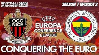 EUROPA CONFERENCE LEAGUE FINAL! | Football Manager 2021: Conquering The Euro (OGC Nice) | S1 E3