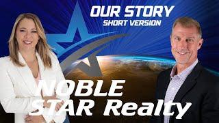 Our Story - How Noble Star Realty came to be. (short version)