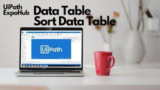 UiPath Tutorial | How to Sort Data Table in UiPath | ExpoHub