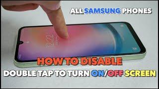 How to disable Double Tap to turn on/off screen for All Samsung phones