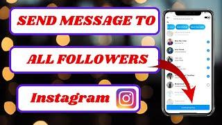 how to send direct message on instagram to all followers|send message to all followers instagram