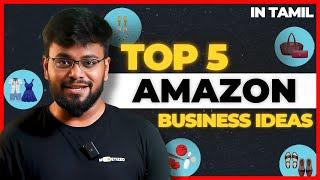 Top 5 Amazon Business Ideas | Low Investment Business Ideas in Tamil | TDC Tribe