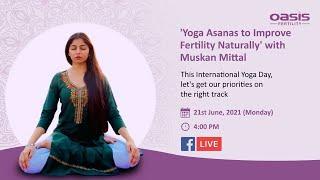 Live From Oasis Fertility - Yogasanas to improve Fertility with Muskan Mittal