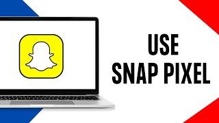 How to Use Snap Pixel (Easy Guide)