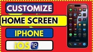 How To Customize Home Screen on iPhone after iOS 18