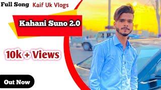 Kaif Uk Vlogs - Kahani Suno 2.0 [Official Music Video]