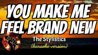 YOU MAKE ME FEEL BRAND NEW - THE STYLISTICS (karaoke version)