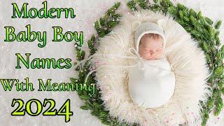 Modern Baby Boy Names 2024 || Baby Boy Names with Meaning || Baby names 2024 || Baby Boy Names