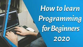 How To Learn Programming for BEGINNERS! (2020)