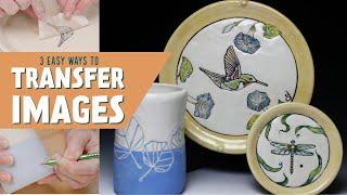 Transferring Images to Pottery - THREE EASY WAYS!