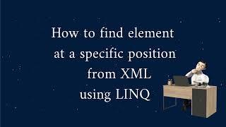 How to find element at a Specific Position From XML using LINQ in UiPath