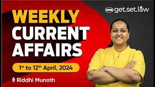 CLAT Weekly Current Affairs | 1st to 12th April 2024 | CLAT Current Affairs | Riddhi Munoth