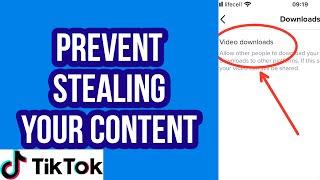 How to Prevent Your Content (Videos) from Being Stolen (Downloaded) on TikTok