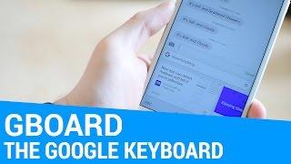 Gboard Brings the Best of Google to Your Keyboard