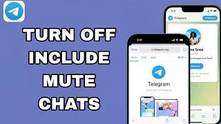 How To Turn Off Include Mute Chats On Telegram App