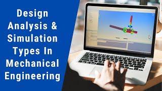 Design Analysis & Simulation Types In Mechanical Engineering