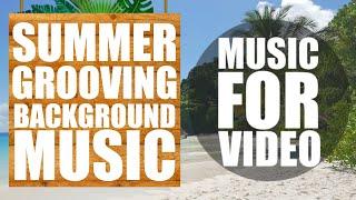 Summer Grooving   Royalty Free Music by Oleg Kashchenko