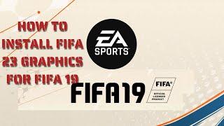 How To Install  Fifa 23 Graphic Mods on Fifa 19