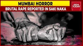 Horrific Rape Reported In Mumbai's Saki Naka Area | Breaking News