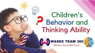 Children's Behavior and Thinking Ability |  Wasee Team 360