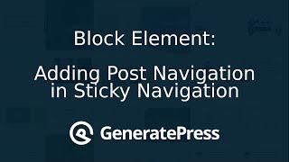 GeneratePress - Adding Post Navigation in Sticky Navigation