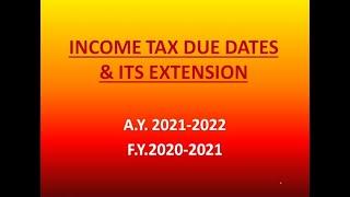ITR Due Date and Its Extension A.Y. 2021-2022, Tax Audit, Income Tax Return Due date Extension