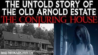 The Untold Story Of The CONJURING HOUSE The Old Arnold Estate Rhode Island