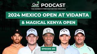 Mexico Open at Vidanta + Magical Kenya Open 2024 - Golf Betting System Podcast