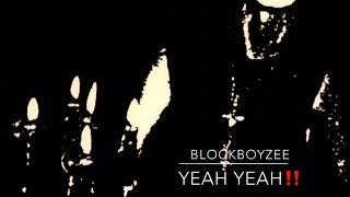 Blockboyzee Yeah Yeah ‼️