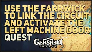 Use the Farrwick to link the circuit and activate the left machine door Genshin Impact